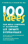 100 idées pour mieux comprendre et accompagner les élèves dyspraxiques