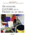 Dictionnaire culturel de la France au XXe siècle